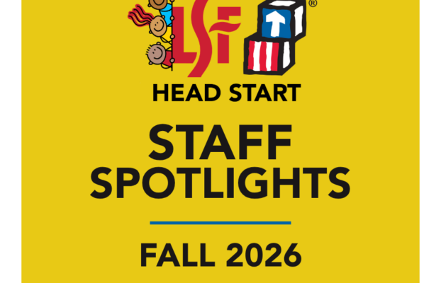 LSF Head Start Staff Spotlights Fall 2026