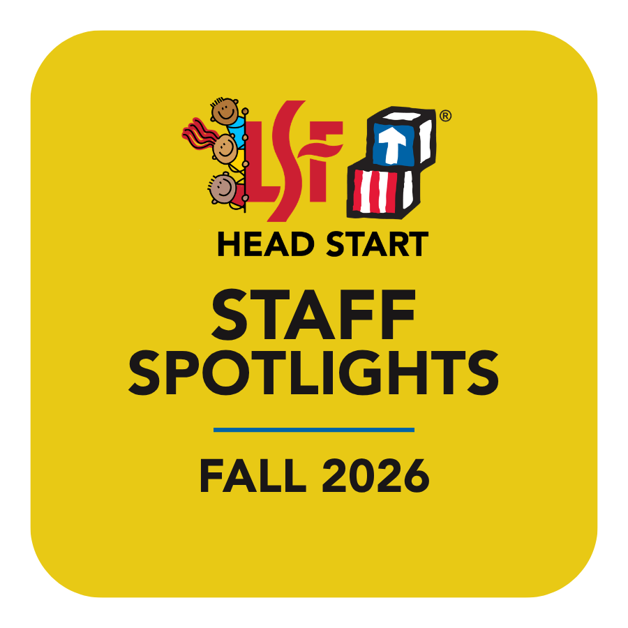 LSF Head Start Staff Spotlights Fall 2026