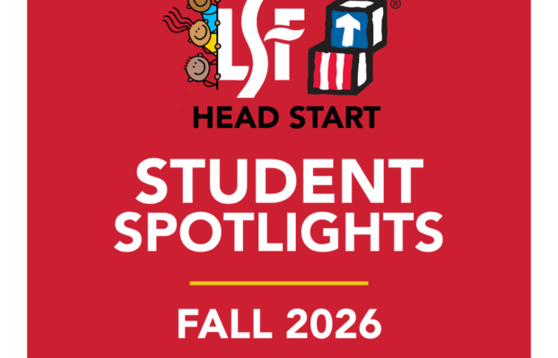 LSF Head Start Student Spotlights Fall 2026