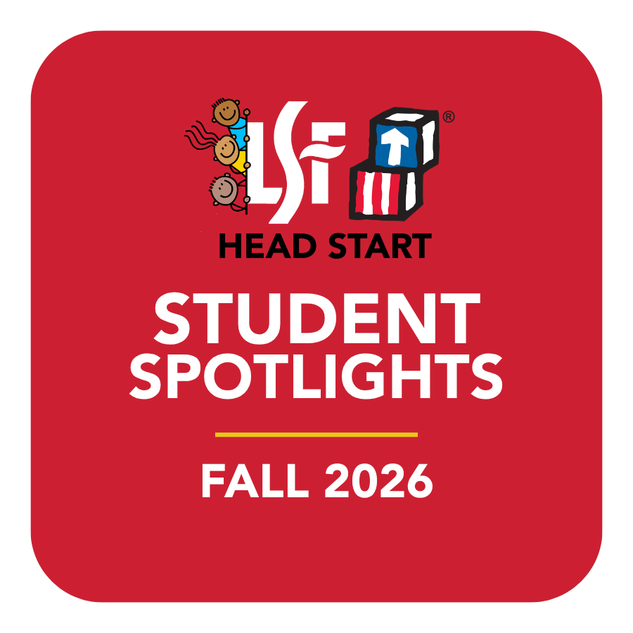 LSF Head Start Student Spotlights Fall 2026